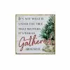 Wholesale ⭐ 8" Gather Around the Tree Tabletop Sign by Ashland® 🔔 -Michaels Store 10700684 1